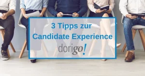 3 Tipps zur Candidate Experience