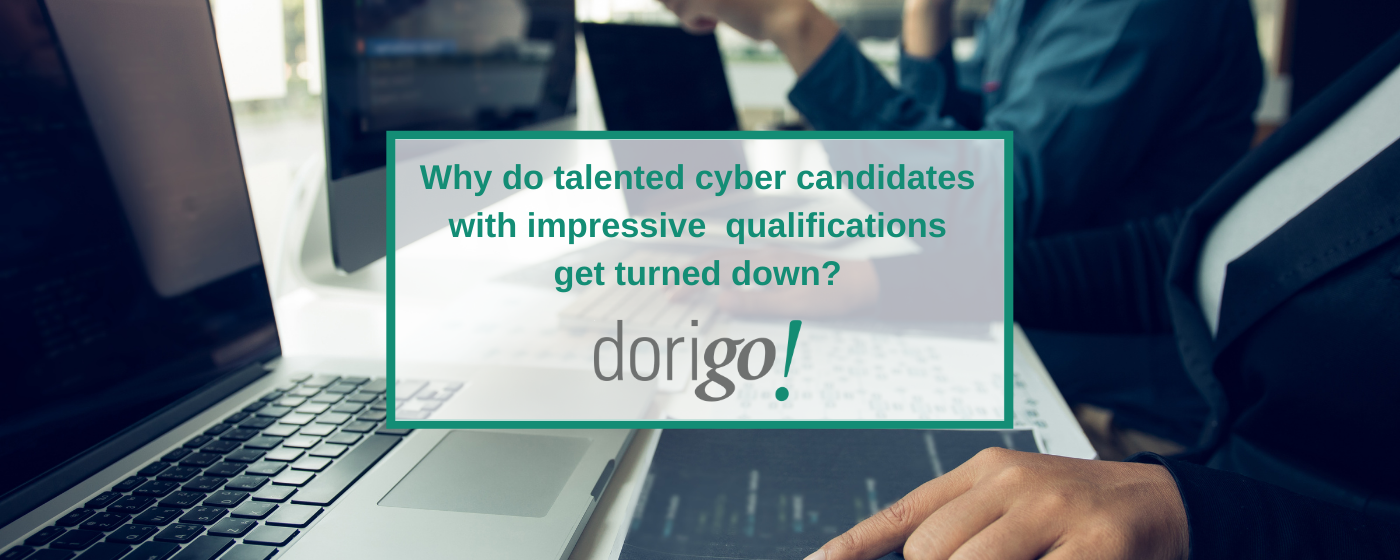 Why do talented cyber candidates with impressive qualifications get turned down?